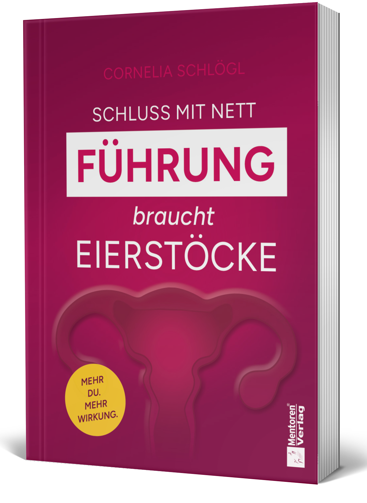 Schluss mit Nett. Führung braucht Eierstöcke