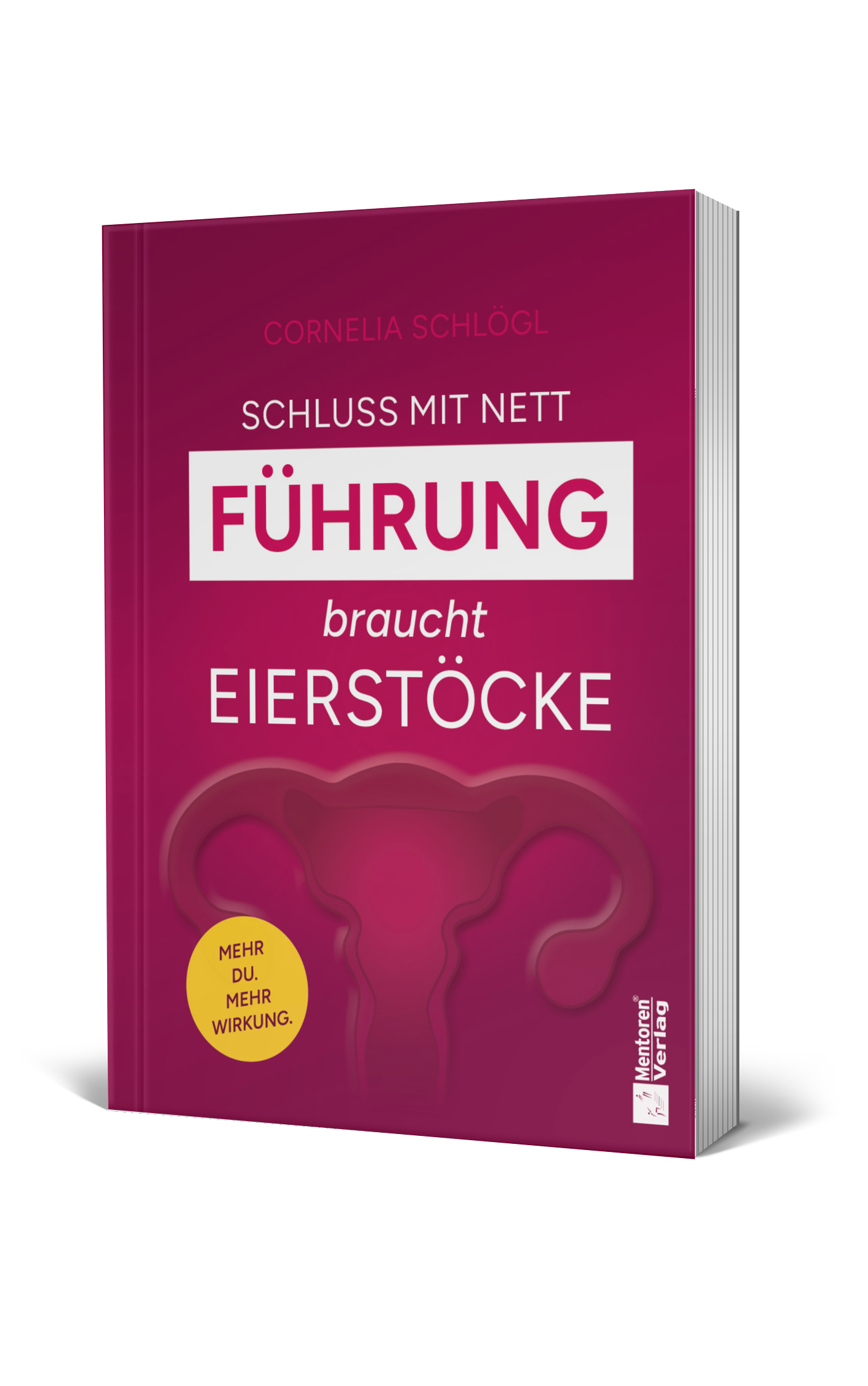 Schluss mit Nett. Führung braucht Eierstöcke